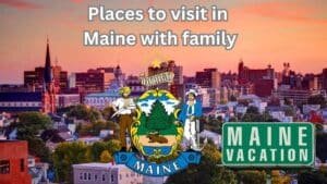 Places to visit in Maine with family
