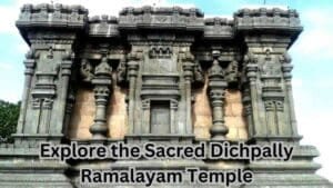Explore the Sacred Dichpally Ramalayam Temple