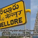 Nellore to Hyderabad Travel Distance, Time, and Budget Options