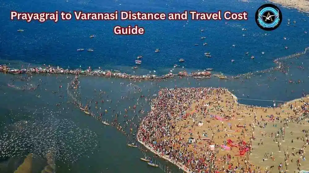 Prayagraj to Varanasi Distance and Travel Cost Guide