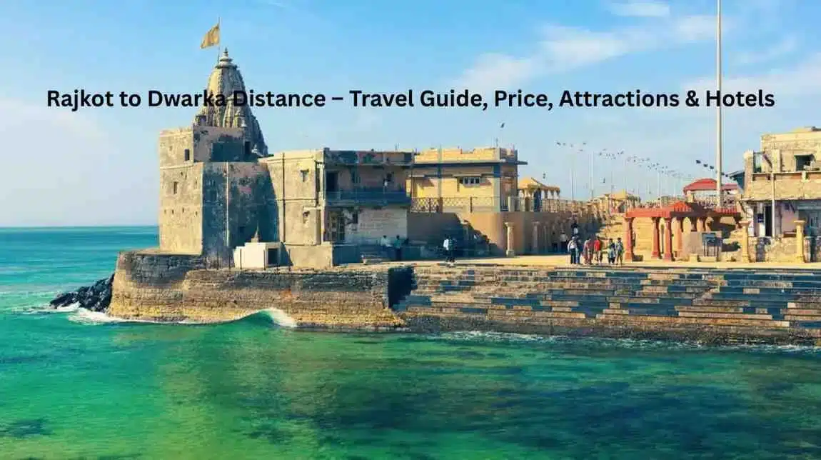 Rajkot to Dwarka Distance – Travel Guide, Price, Attractions & Hotels