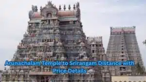 Arunachalam Temple to Srirangam Distance with Price Details