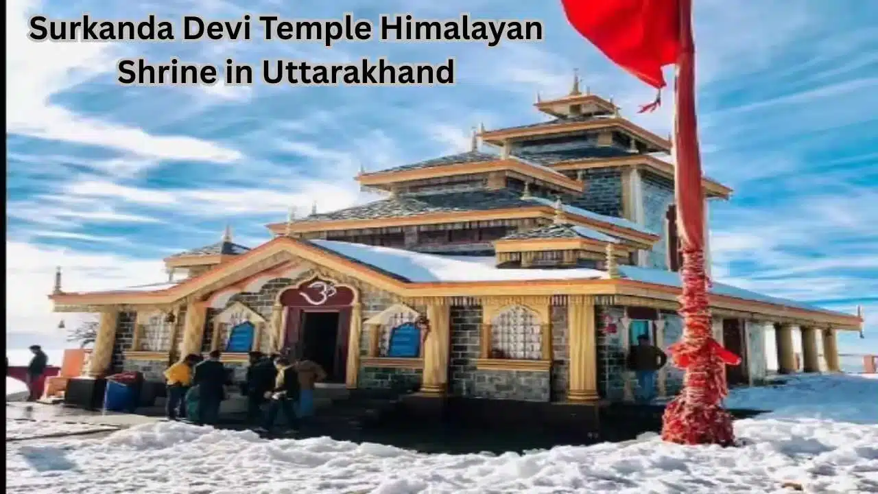Surkanda Devi Temple Himalayan Shrine in Uttarakhand